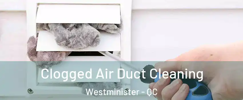  Clogged Air Duct Cleaning Westminister - QC