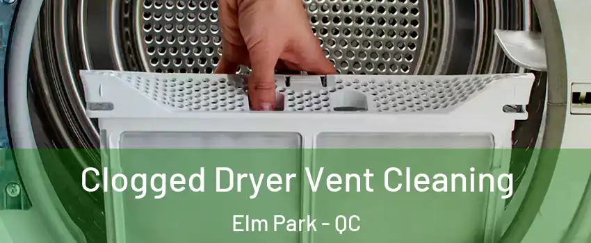 Clogged Dryer Vent Cleaning Elm Park - QC