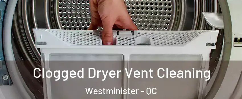  Clogged Dryer Vent Cleaning Westminister - QC