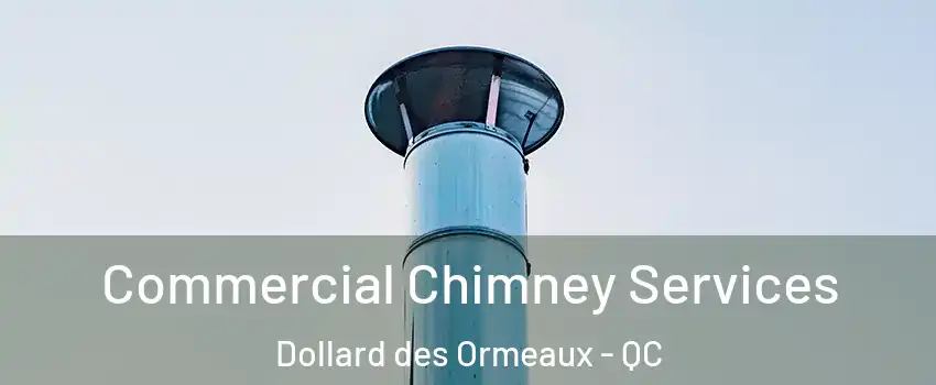  Commercial Chimney Services Dollard des Ormeaux - QC