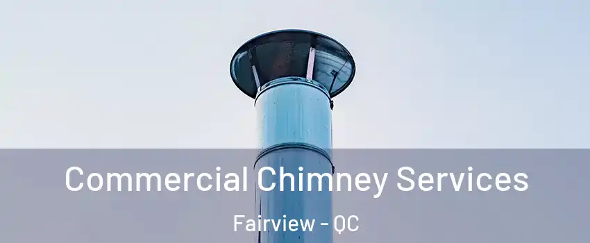  Commercial Chimney Services Fairview - QC