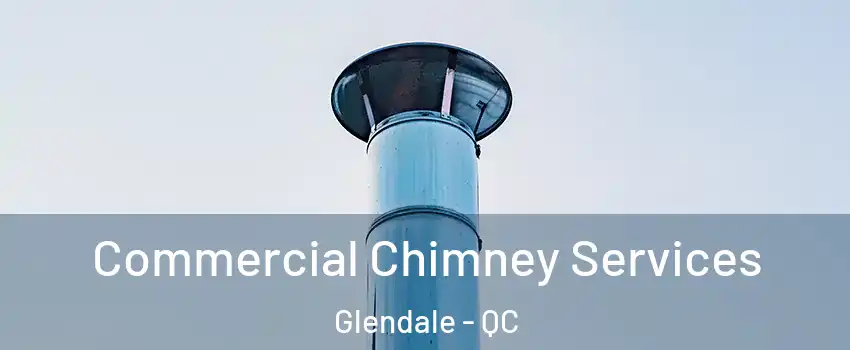  Commercial Chimney Services Glendale - QC