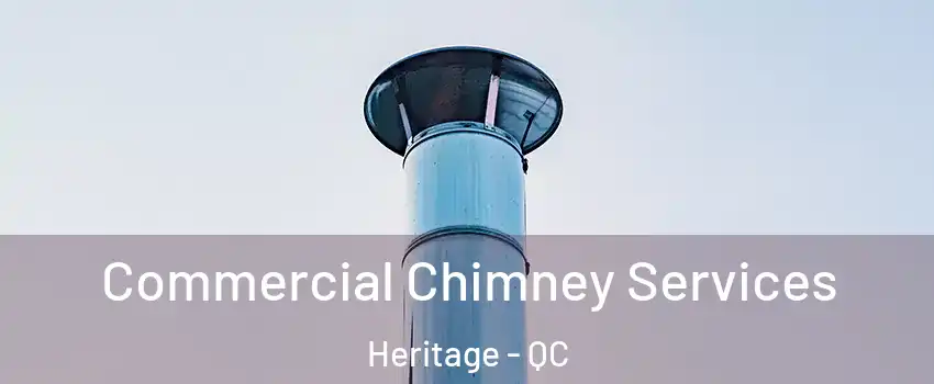  Commercial Chimney Services Heritage - QC
