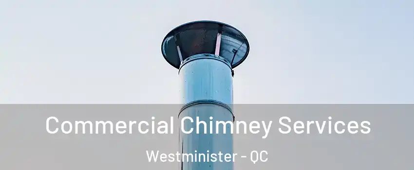  Commercial Chimney Services Westminister - QC