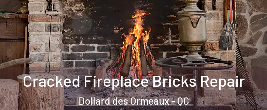  Cracked Fireplace Bricks Repair Dollard des Ormeaux - QC