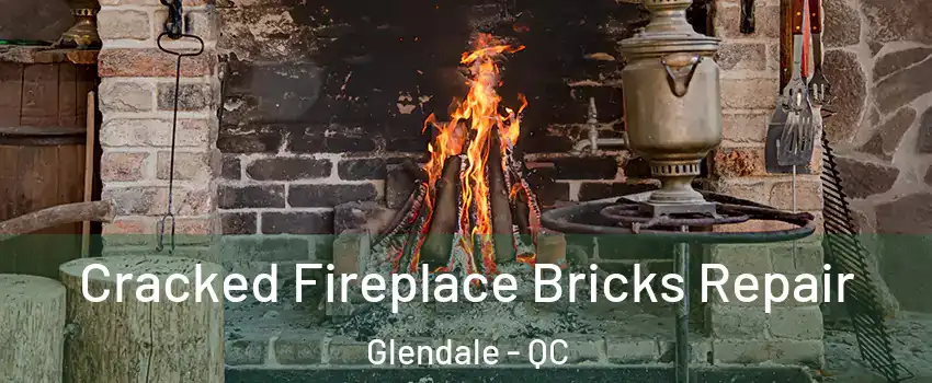  Cracked Fireplace Bricks Repair Glendale - QC