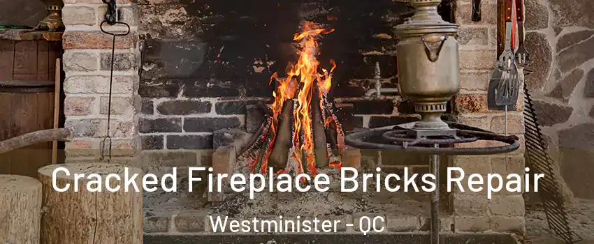  Cracked Fireplace Bricks Repair Westminister - QC