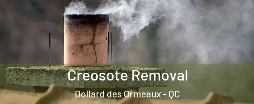  Creosote Removal Dollard des Ormeaux - QC