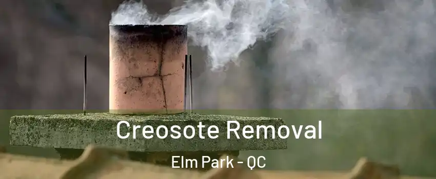  Creosote Removal Elm Park - QC