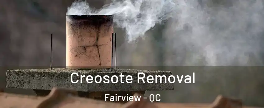  Creosote Removal Fairview - QC