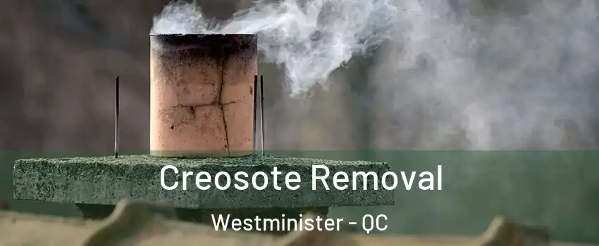  Creosote Removal Westminister - QC