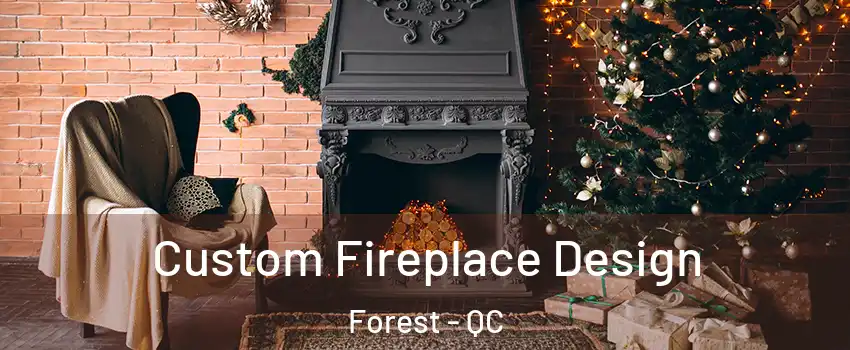 Custom Fireplace Design Forest - QC