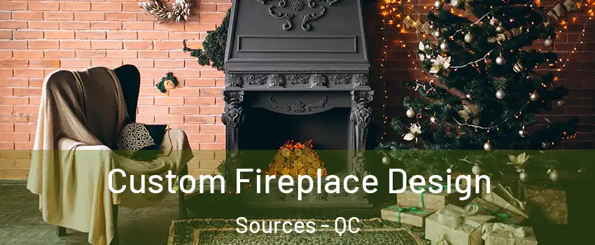  Custom Fireplace Design Sources - QC