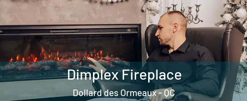 Dimplex Fireplace Dollard des Ormeaux - QC
