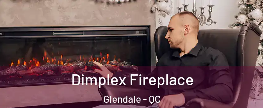 Dimplex Fireplace Glendale - QC