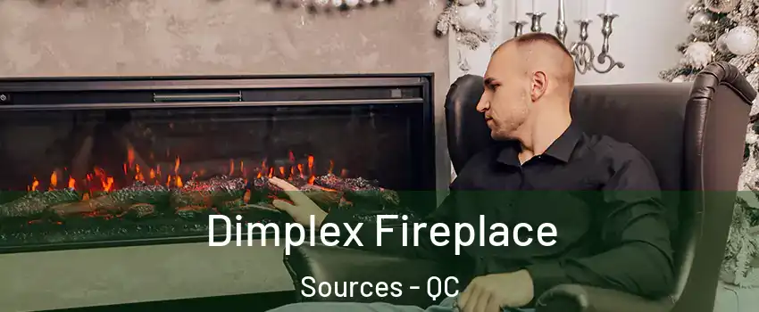  Dimplex Fireplace Sources - QC