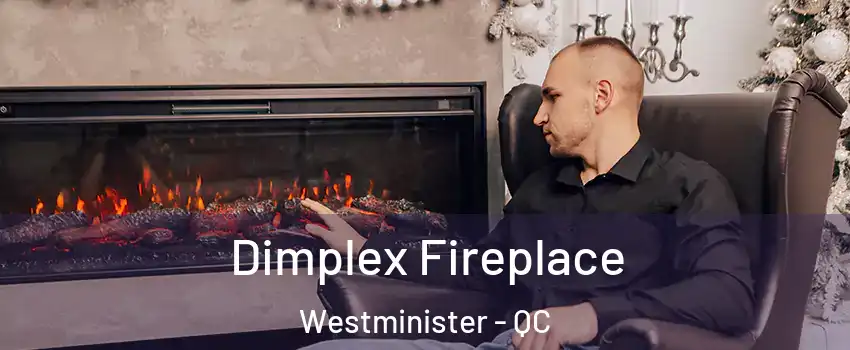  Dimplex Fireplace Westminister - QC