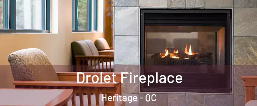 Drolet Fireplace Heritage - QC