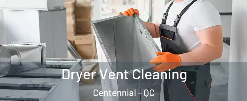  Dryer Vent Cleaning Centennial - QC