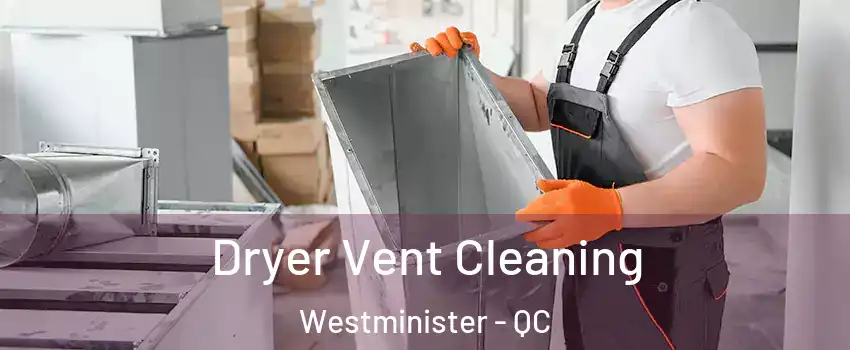  Dryer Vent Cleaning Westminister - QC