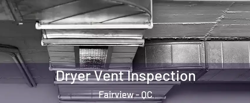  Dryer Vent Inspection Fairview - QC