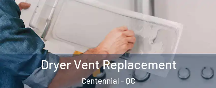Dryer Vent Replacement Centennial - QC