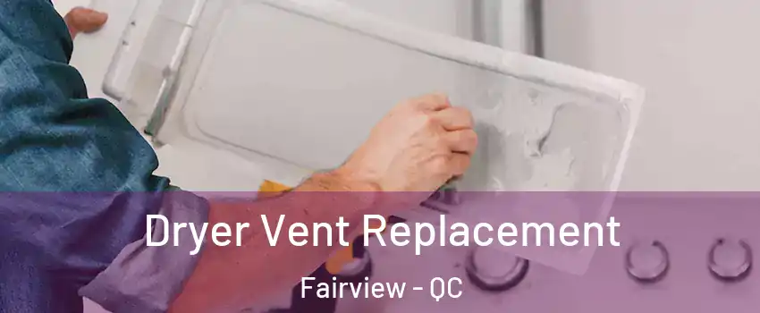  Dryer Vent Replacement Fairview - QC