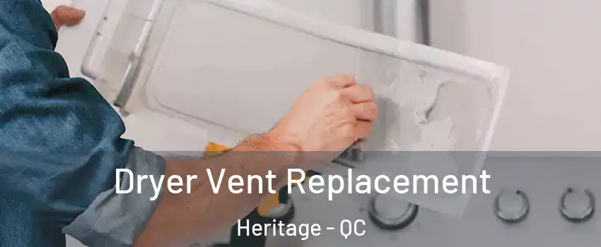  Dryer Vent Replacement Heritage - QC