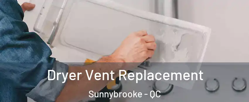  Dryer Vent Replacement Sunnybrooke - QC