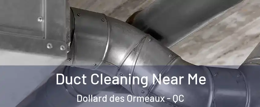  Duct Cleaning Near Me Dollard des Ormeaux - QC
