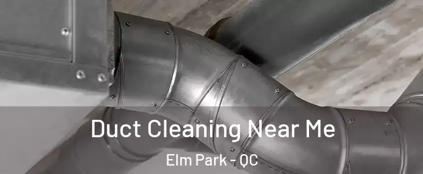Duct Cleaning Near Me Elm Park - QC