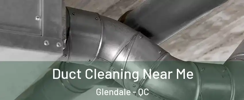  Duct Cleaning Near Me Glendale - QC