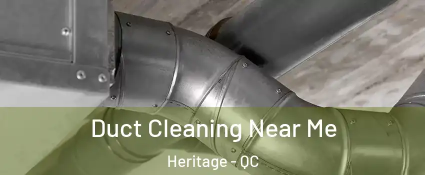  Duct Cleaning Near Me Heritage - QC