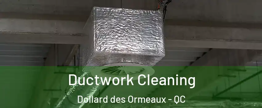 Ductwork Cleaning Dollard des Ormeaux - QC