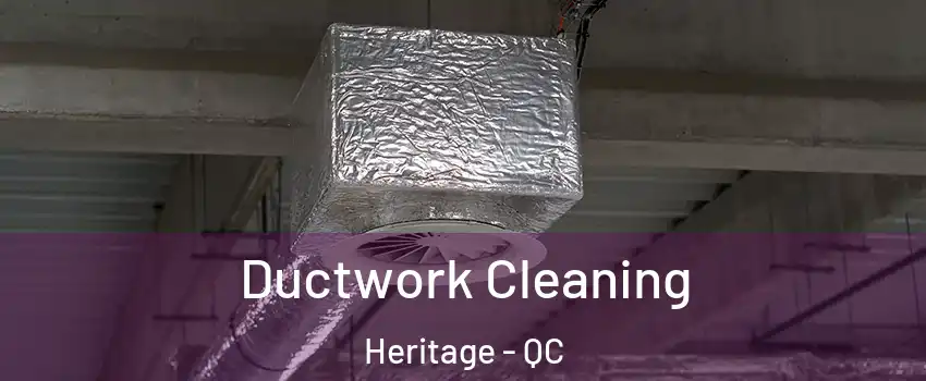  Ductwork Cleaning Heritage - QC