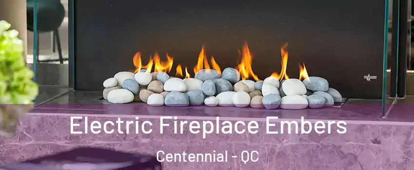  Electric Fireplace Embers Centennial - QC