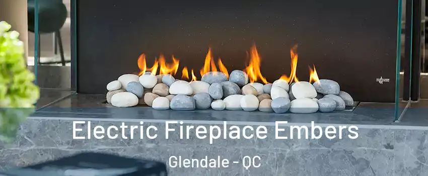 Electric Fireplace Embers Glendale - QC