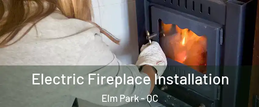 Electric Fireplace Installation Elm Park - QC