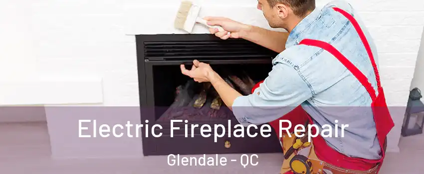  Electric Fireplace Repair Glendale - QC