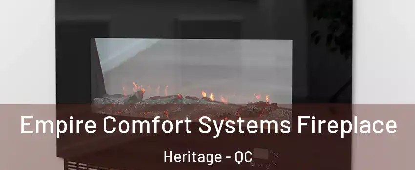  Empire Comfort Systems Fireplace Heritage - QC
