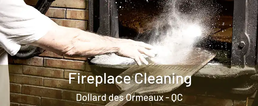  Fireplace Cleaning Dollard des Ormeaux - QC