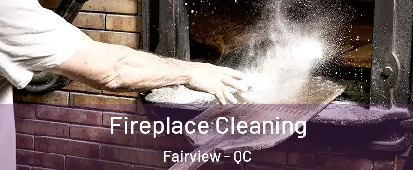 Fireplace Cleaning Fairview - QC