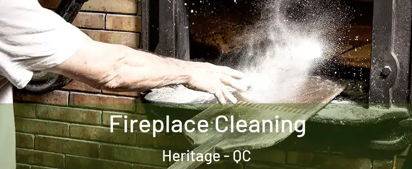  Fireplace Cleaning Heritage - QC