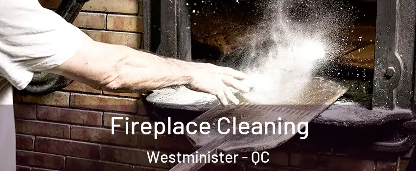  Fireplace Cleaning Westminister - QC