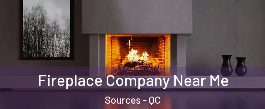  Fireplace Company Near Me Sources - QC