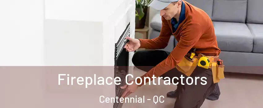  Fireplace Contractors Centennial - QC