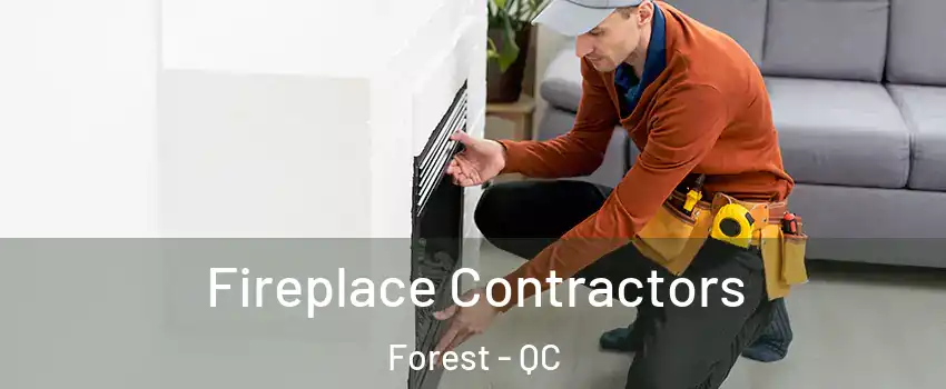  Fireplace Contractors Forest - QC