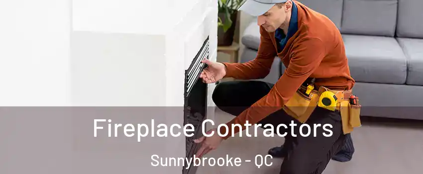  Fireplace Contractors Sunnybrooke - QC
