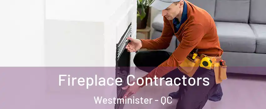  Fireplace Contractors Westminister - QC