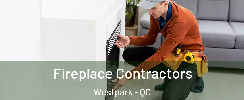  Fireplace Contractors Westpark - QC